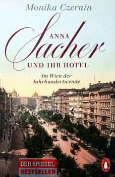 Anna Sacher und ihr Hotel  -  Im Wien der Jahrhundertwende von Monika Czernin
